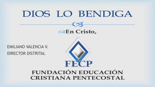 EMILIANO VALENCIA V.
DIRECTOR DISTRITAL
 