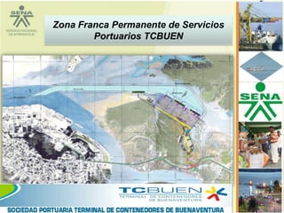 Zona Franca Permanente de Servicios
        Portuarios TCBUEN
 