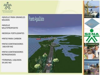 •MUELLE PARA GRANELES
SÓLIDOS

•MUELLE
MULTIPROPOSITO

•BODEGA FERTILIZANTES

•PATIO PARA CARBON

•PATIO CONTENEDORES
 168.439 M2

•PATIO CONTENEDORES
REFRIGERADOS

•TERMINAL LIQUIDOS
34.645 M2
 