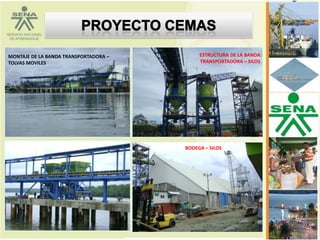 MONTAJE DE LA BANDA TRANSPORTADORA –        ESTRUCTURA DE LA BANDA
TOLVAS MOVILES                              TRANSPORTADORA – SILOS




                                       BODEGA – SILOS
 