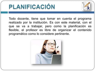 ¿Cómo debe ser la Planificación?Flexibilidad