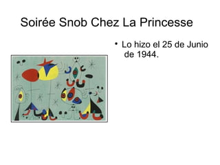 Soirée Snob Chez La Princesse

Lo hizo el 25 de Junio
de 1944.
 