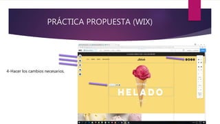 PRÁCTICA PROPUESTA (WIX)
4-Hacer los cambios necesarios.
 