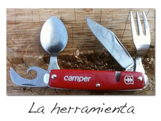 La herramienta
 