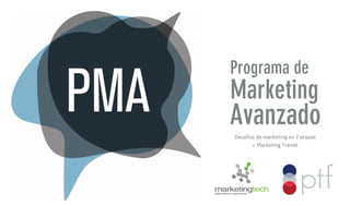 Programa de

Marketing

Avanzado
Desafíos de marketing en 7 etapas
+ Marketing Trends

 