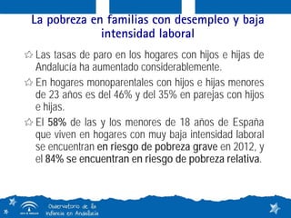 La pobreza en familias con desempleo y baja intensidad laboral 
Las tasas de paro en los hogares con hijos e hijas de Anda...