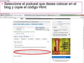    Seleccione el podcast que desee colocar en el
    blog y copie el código Html:
 