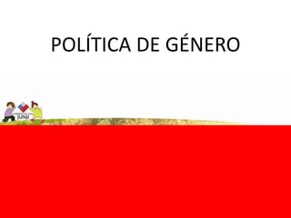 POLÍTICA DE GÉNERO 