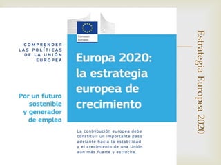–
Estrategia
Europea
2020
 