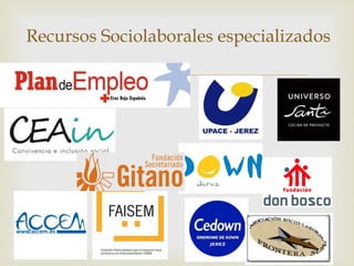 –
Recursos Sociolaborales especializados
 