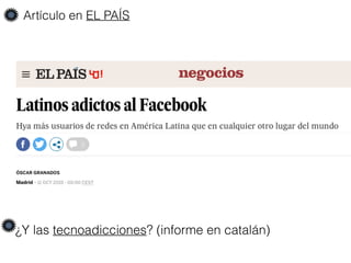 ¿Y las tecnoadicciones? (informe en catalán)
Artículo en EL PAÍS
 