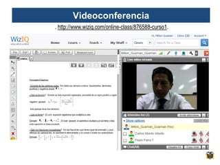 Videoconferencia
. http://www.wiziq.com/online-class/876588-curso1.
 