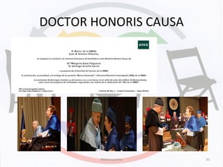 DOCTOR	
  HONORIS	
  CAUSA	
  
#Mdmsanchez	
   35	
  
 