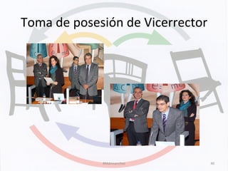 Toma	
  de	
  posesión	
  de	
  Vicerrector	
  
#Mdmsanchez	
   40	
  
 