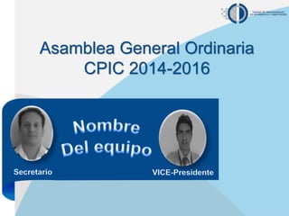 Asamblea General Ordinaria
CPIC 2014-2016
 