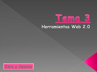 Tema 3 Herramientas Web 2.0 Zara y Jessica 