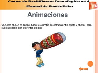 Con esta opción se puede hacer un cambio de entrada entre objeto y objeto para
que este pase con diferentes efectos




                                                                      c
 