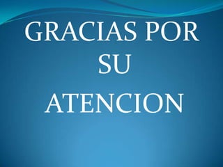 GRACIAS POR
    SU
 ATENCION
 