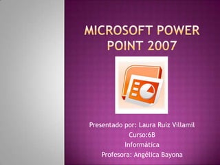 Presentado por: Laura Ruiz Villamil
             Curso:6B
           Informática
    Profesora: Angélica Bayona
 