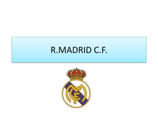 R.MADRID C.F.
 