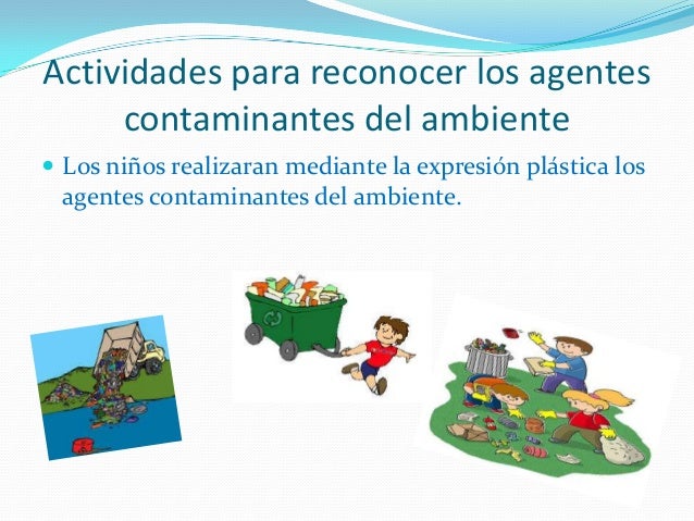Actividades para reconocer los agentes contaminantes del ambiente