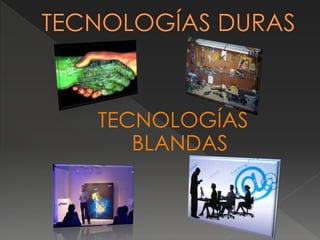 TECNOLOGÍAS
BLANDAS