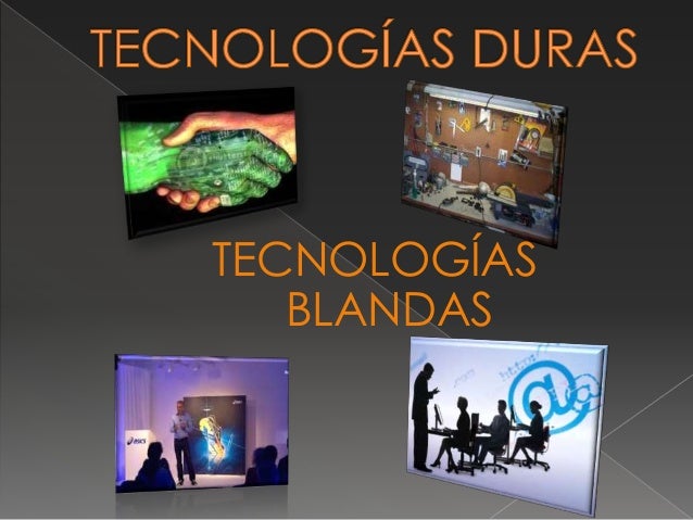 Resultado de imagen para tecnologias duras y blandas