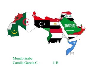 Mundo árabe. 
Camila García C. 11B 
 