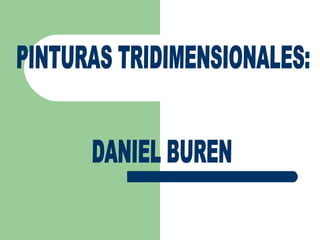 PINTURAS TRIDIMENSIONALES: DANIEL BUREN 