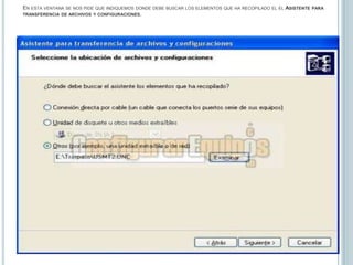 Paso 4:En esta ventana se nos pide que indiquemos donde debe buscar los elementos que ha recopilado el el Asistente para transferencia de archivos y configuraciones. 