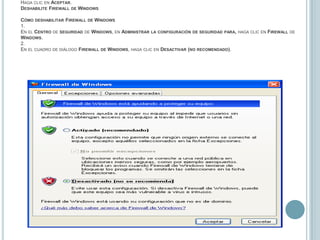 2.Haga clic en Aceptar.Deshabilite Firewall de WindowsCómo deshabilitar Firewall de Windows1.En el Centro de seguridad de Windows, en Administrar la configuración de seguridad para, haga clic en Firewall de Windows.2.En el cuadro de diálogo Firewall de Windows, haga clic en Desactivar (no recomendado).  