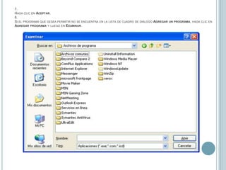 7.Haga clic en Aceptar.8.Si el programa que desea permitir no se encuentra en la lista de cuadro de diálogo Agregar un programa, haga clic en Agregar programa y luego en Examinar.