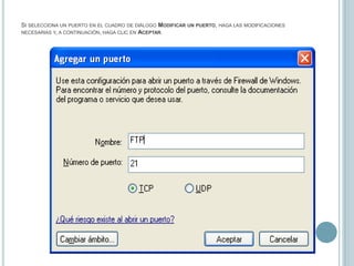 Si selecciona un puerto en el cuadro de diálogo Modificar un puerto, haga las modificaciones necesarias y, a continuación, haga clic en Aceptar.