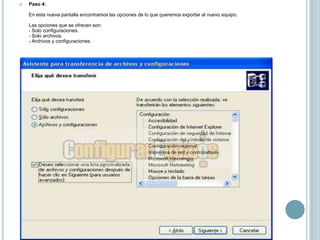 Paso 4:En esta nueva pantalla encontramos las opciones de lo que queremos exportar al nuevo equipo. Las opciones que se ofrecen son: - Solo configuraciones. - Solo archivos. - Archivos y configuraciones. 