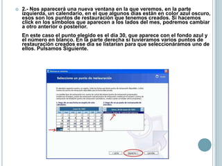 3.- En la pantalla Confirmar Selección nos informa del punto de restauración elegido y nos avisa de que debemos guardar los cambios y cerrar todos los programas antes de continuar . Pulsamos Siguiente para iniciar la restauración. 