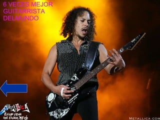 6 VECES MEJOR GUITARRISTA DELMUNDO 