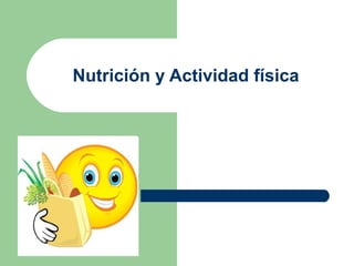 Nutrición y Actividad física 