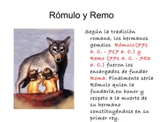 Rómulo y Remo ,[object Object]