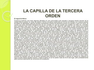 LA CAPILLA DE LA TERCERA 
ORDEN 
El nagual de Atlixco 
Cuenta la tradición que hace algunas décadas en una comunidad rural ubicada a escasos treinta minutos de la 
ciudad Atlixco puebla, en casas de adobe y techos de palma sostenidas en troncos de árboles con rusticas puertas 
de tablas se albergaban algunas familias campesinas dueñas de pequeños grupos de ganado y aves de corral, se 
cuenta que estos animales desaparecían de sus corrales sin que se supiera que pasaba con ellos los, animales 
eran buscados más nuca se supo su paradero una noche a las orillas de este lugar el cual carecía de energía 
eléctrica y solo iluminaba a las casas, velas y lámparas de petróleo, don Luciano se encontraba acompañado de su 
hijo y algunos amigos los cuales platicaban alrededor de una fogata lo sucedido una noche anterior sin darse 
cuenta que estaba próximo el amanecer, entre las sombras rondaba un cauteloso perro de aspecto común y 
corriente, ninguno de ellos se daba cuenta de las malas intenciones de este, por las tardes en un corral cercano 
después del pastoreo encerraban a sus cabras, al caer la noche estas se mostraban inquietas presintiendo un gran 
peligro, el perro conocía la manera de entrar al corral sin ser visto para robarse alguna de ellas, las cabras al ver a 
este se mostraban mansas pues su sola presencia ejercía un gran poder sobre ellas al darse cuenta el perro 
guardián de las cabras comenzó a ladrar de manera insistente tratando de ahuyentar a este ser y alertar al mismo 
tiempo a sus dueños que hacían poco caso por la amena platica, mientras en la parte trasera del corral se 
manifestaba una sombra indescriptible se hizo un silencio, se dejó ver al perro con una apariencia diferente motivo 
por el cual se acercaba al grupo de don Luciano de manera mansa era para distraerlos y conocer en qué momento 
estos se alejarían de ahí, al mirar que era un perro desconocido comenzaron a lanzarle piedras pero este en lugar 
de irse se acercaba de manera más amigable, don Luciano empezó a jugar con el sin darse cuenta de los primeros 
cantos del gallo estos hicieron un inesperado efecto en el perro el cual se convirtió en un cerdo en presencia de 
ellos, tratando de agarrarlo este se convirtió en un manso burro, pero estos no cayeron en el engaño y decidieron 
amarrarlo don Luciano corrió a traer una cuerda mientras los demás forcejearon para no dejarlo escapar, pero ya 
con la cuerda en el cuerpo empleando su fuerza lo derribaron disponiéndose a golpearlo para acabar con el pero, 
inesperada mente el burro se convirtió en un ser humano pidiendo clemencia para que no lo golpearan más, 
confeso que el era el nagual y poseía el poder diabólico de convertirse en varios animales para poder robar el 
ganado y ofrecérselo al demonio a cambio de darle múltiples poderes al escuchar esto enojados comenzaron a 
tirarle piedras ya que no tuvieron el valor de matarlo creyendo que al hacerlo el demonio les aria un mal o daño, 
cuentan los abuelos que una de tantas maneras para descubrir su identidad y capturar al nagual es voltearse la 
ropa al revés desde aquella ocasión y hasta la fecha no se ha sabido nada de el en ese lugar, pero probablemente 
este continué asechando las cercanías de la población. 
 