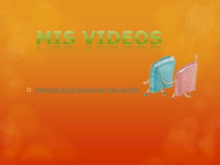  Fomento de la lectura lee más se feliz
 