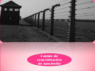 Campo de
concentración
de Auschwitz
 