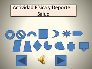 Actividad Física y Deporte =
Salud

 