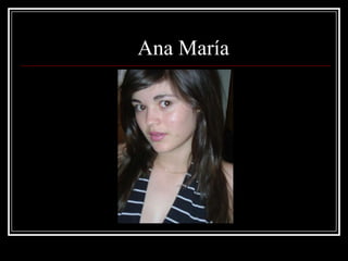Ana María
 