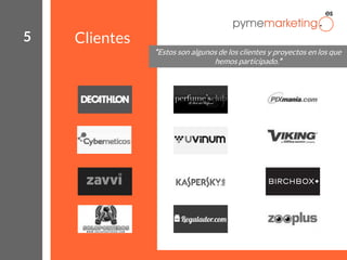 5

Clientes
“Estos son algunos de los clientes y proyectos en los que
hemos participado.”

 