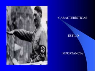 CARACTERÍSTICAS




     ESTILO




 IMPORTANCIA
 