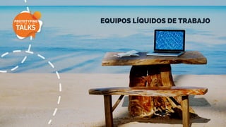 EQUIPOS LÍQUIDOS DE TRABAJO
 