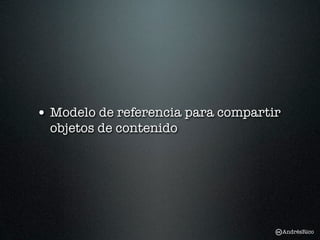• Modelo de referencia para compartir
  objetos de contenido




                                        AndrésRico
 