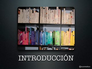 INTRODUCCIÓN
               AndrésRico
 