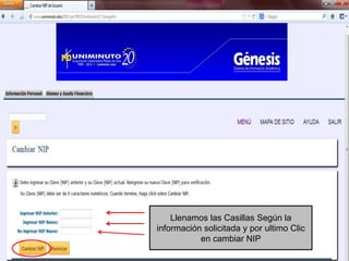 Llenamos las Casillas Según la
información solicitada y por ultimo Clic
           en cambiar NIP
 