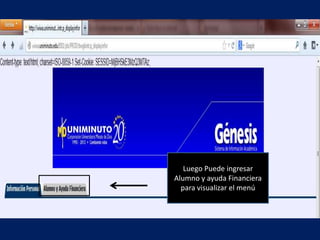 Luego Puede ingresar
Alumno y ayuda Financiera
  para visualizar el menú
 